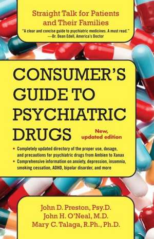 Consumer's Guide to Psychiatric Drugs: Straight Talk for Patients and Their Families de John Preston