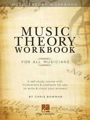 Music Theory Workbook: For All Musicians de Chris Bowman