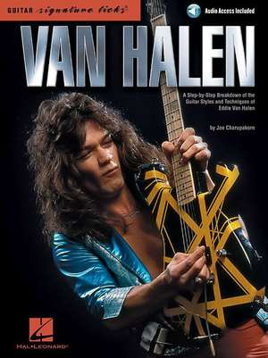 Van Halen - Signature Licks a Step-By-Step Breakdown of the Guitar Styles and Techniques of Eddie Van Halen by Joe Charupakorn Book/Online Audio de Joe Charupakorn