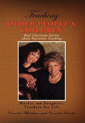 Teaching Other People's Children de Venetta Whitaker