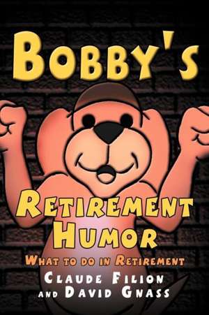 Bobby's Retirement Humor de Claude Filion