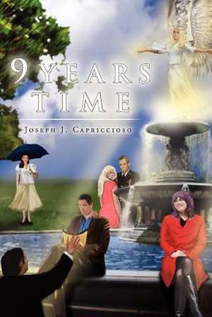 9 Years Time de Joseph J. Capriccioso