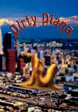 Dirty Diana de Charlene Diane Mitchell