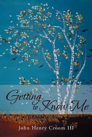 Getting to Know Me de John Henry III Croom