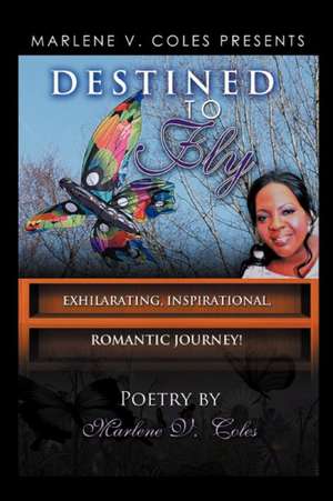 Destined to Fly de Marlene V. Coles