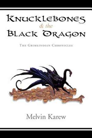 Knucklebones & the Black Dragon de Melvin Karew