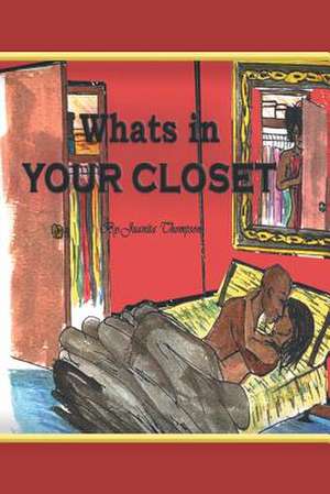 What's in Your Closet? de Juanita L. Thompson