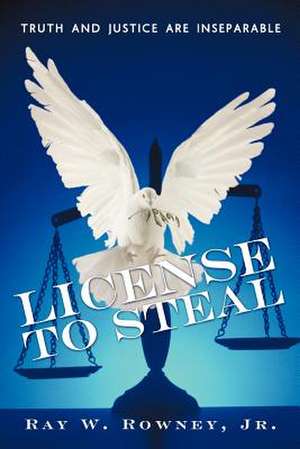 License to Steal de Ray W. Rowney Jr