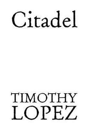 Citadel de Timothy Lopez