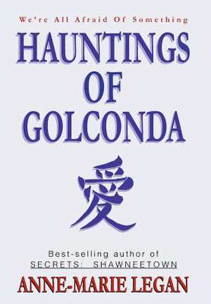 Hauntings of Golconda de Anne-Marie Legan