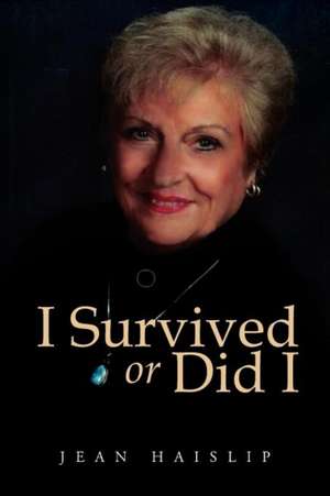 I Survived or Did I de Jean Haislip