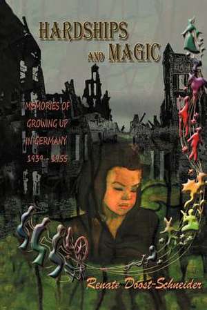 Hardships and Magic de Renate Doost-Schneider