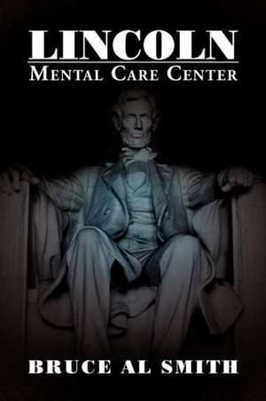 Lincoln Mental Care Center de Bruce Al Smith