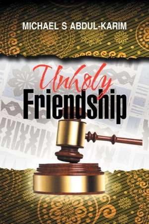 Unholy Friendship de Michael Abdul-Karim