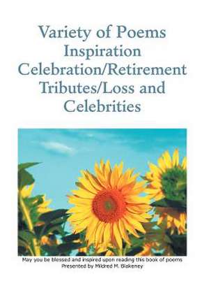 Blakeney, M: Variety of Poems Inspiration Celebration/Retire