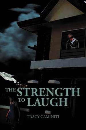 The Strength to Laugh de Tracy Caminiti