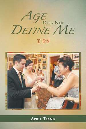 Age Does Not Define Me de April Tiang