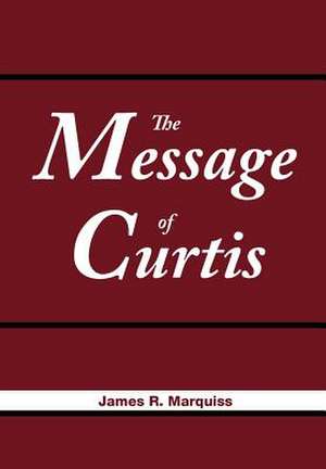 The Message of Curtis de James R. Marquiss