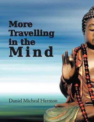 More Travelling in the Mind de Daniel Micheal Hermon