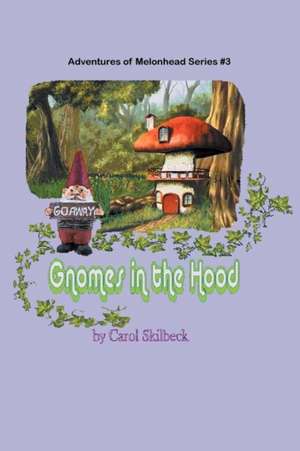 Gnomes in the Hood de Carol Skilbeck