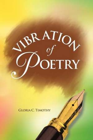 Vibration of Poetry de Gloria C. Timothy