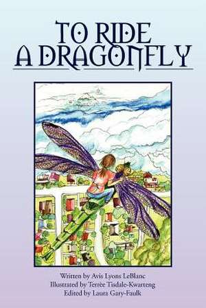 To Ride a Dragonfly de Avis Lyons LeBlanc