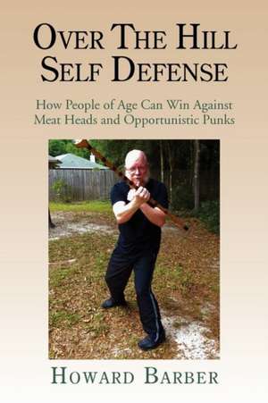 Over the Hill Self Defense de Howard Barber