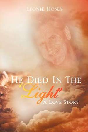 He Died In The 'Light' de Leonie Hosey