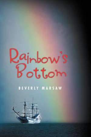 Rainbow's Bottom de Beverly Marsaw