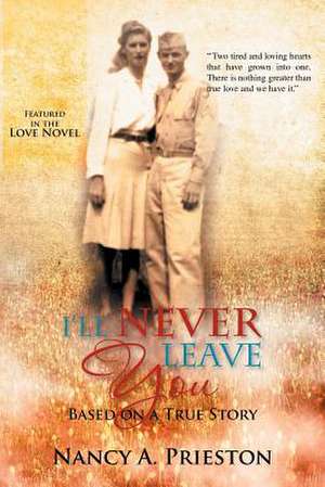 I'll Never Leave You de Nancy A. Prieston