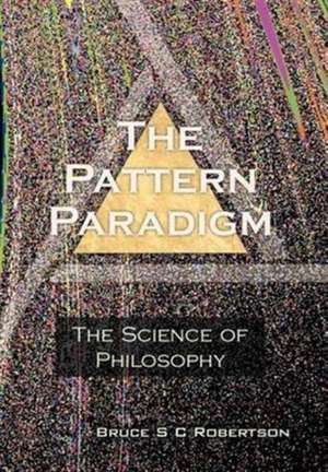 The Pattern Paradigm de Bruce S C Robertson