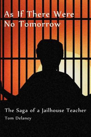 As If There Were No Tomorrow de Tom Delaney