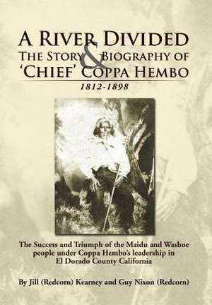 A River Divided the Story & Biography of ' Chief ' Coppa Hembo de Jill (Redcorn) Kearney