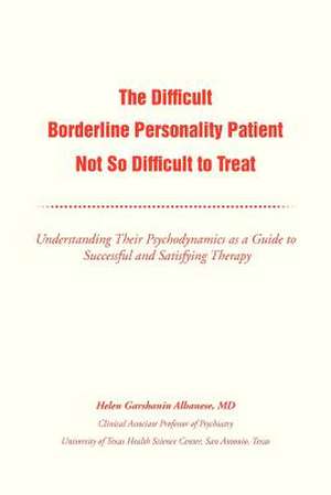 The Difficult Borderline Personality Patient Not So Difficult to Treat de Helen G. Albanese MD