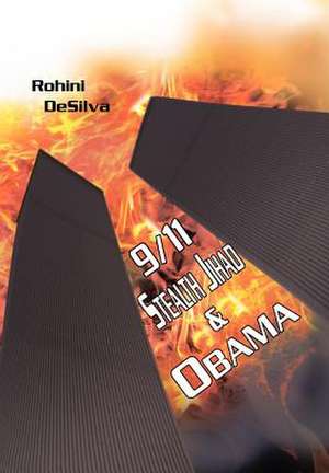 9/11, Stealth Jihad and Obama de Rohini Desilva