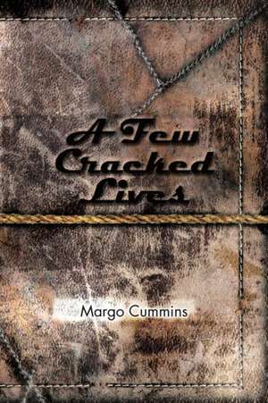 A Few Cracked Lives de Margo Cummins