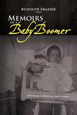 Memoirs of a Babyboomer de Rudolph Frazier