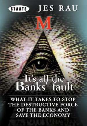 It's All the Banks' Fault de Jes Rau