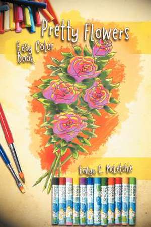 Pretty Flowers Easy Color Book de Emlyn C. McLetchie