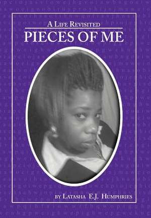 Pieces of Me de Latasha E. J. Humphries