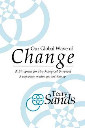 Our Global Wave of Change de Terry Sands