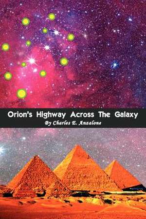 Orion's Highway Across the Galaxy de Charles E. Anzalone