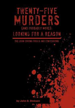 Twenty-Five Murders (and Probably More) de John B. Dickson