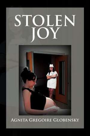 Stolen Joy de Agnita Gregoire Globensky