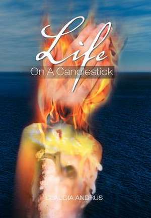 Life On A Candlestick de Claudia Andrus