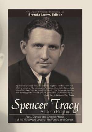 Spencer Tracy, a Life in Pictures de New England Vintage Film Inc Society