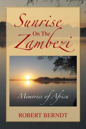 Sunrise on the Zambezi de Robert Berndt