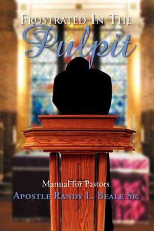 Frustrated in the Pulpit de Randy Beale