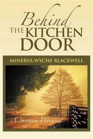 Behind the Kitchen Door de Minerva Wyche Blackwell