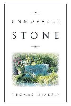 Unmovable Stone de Thomas Blakely